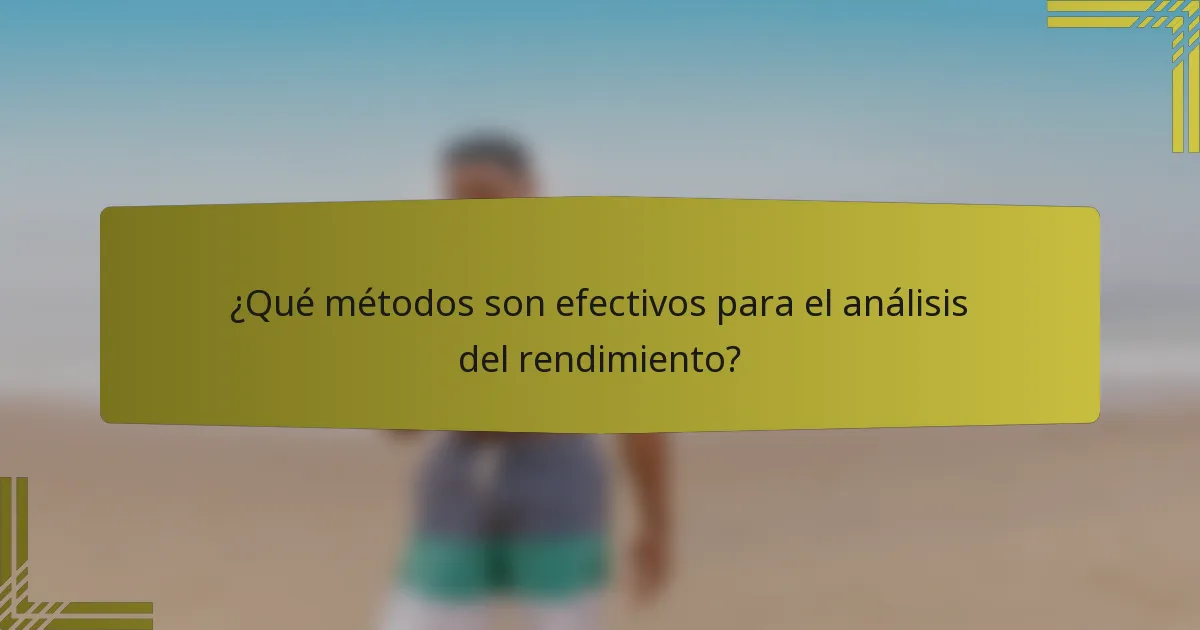 ¿Qué métodos son efectivos para el análisis del rendimiento?